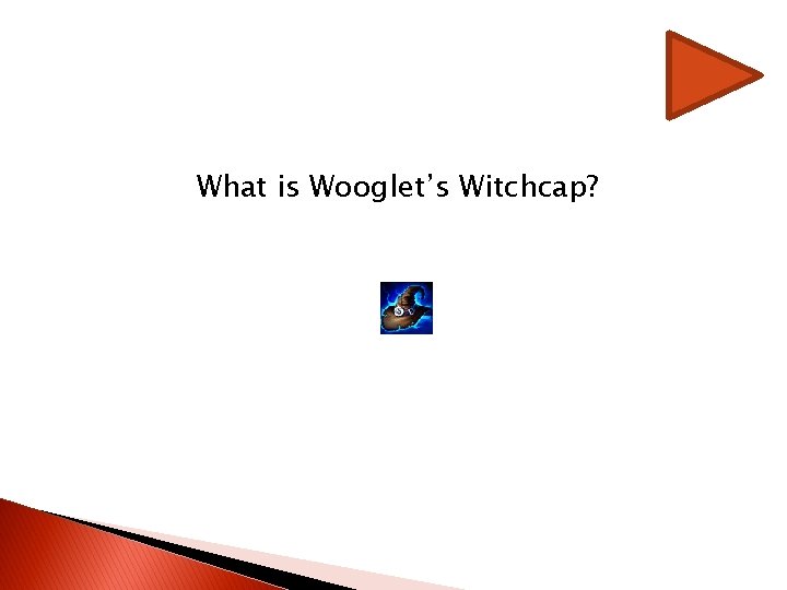 What is Wooglet’s Witchcap? What is Wooglet’s Witchcap?