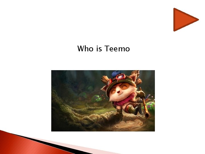Who is Teemo Who is Teemo