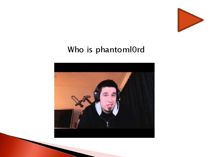 Who is phantoml 0 rd Who is phantoml 0 rd