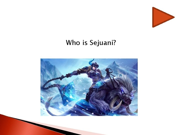 Who is Sejuani? Who is Sejuani?