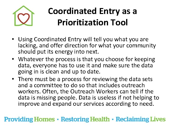 Coordinated Entry as a Prioritization Tool • Using Coordinated Entry will tell you what