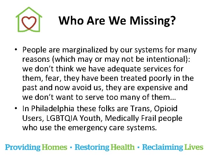 Who Are We Missing? • People are marginalized by our systems for many reasons
