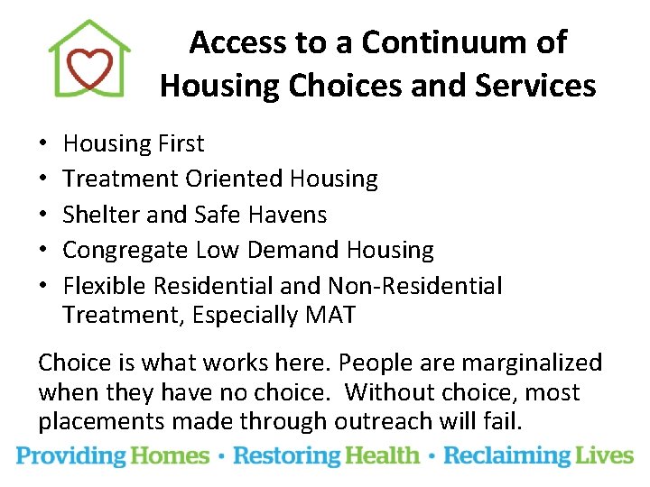 Access to a Continuum of Housing Choices and Services • • • Housing First