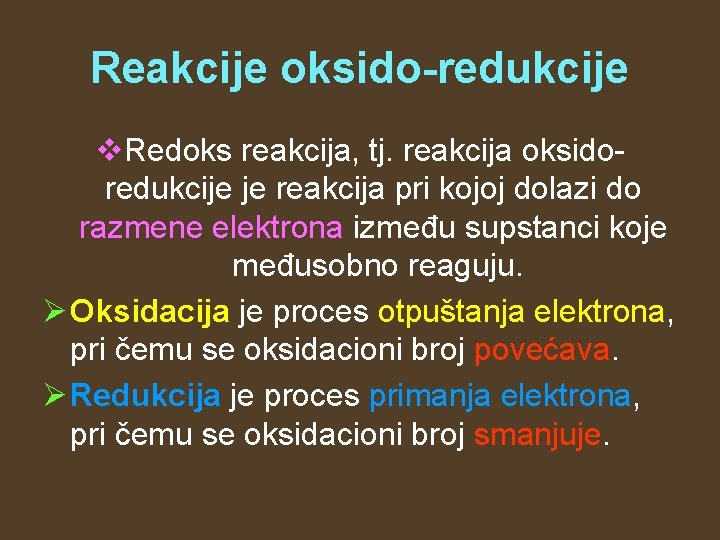 Reakcije oksido-redukcije v. Redoks reakcija, tj. reakcija oksidoredukcije je reakcija pri kojoj dolazi do