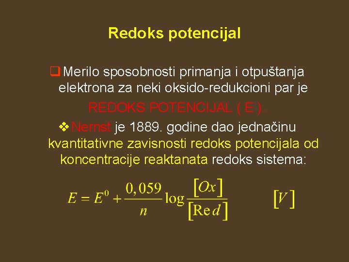 Redoks potencijal q Merilo sposobnosti primanja i otpuštanja elektrona za neki oksido-redukcioni par je