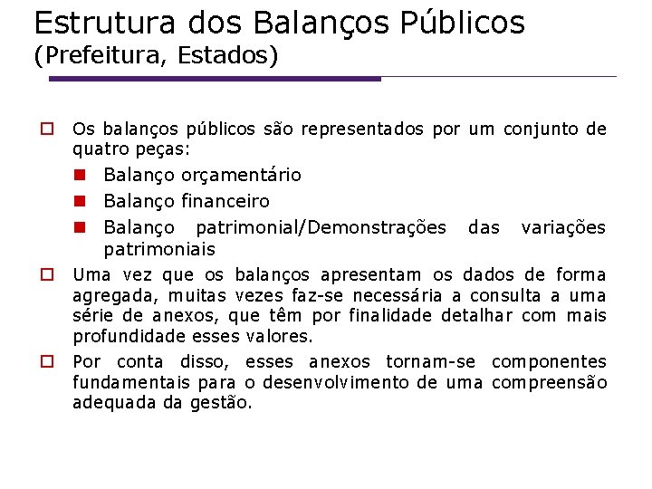 Estrutura dos Balanços Públicos (Prefeitura, Estados) Os balanços públicos são representados por um conjunto