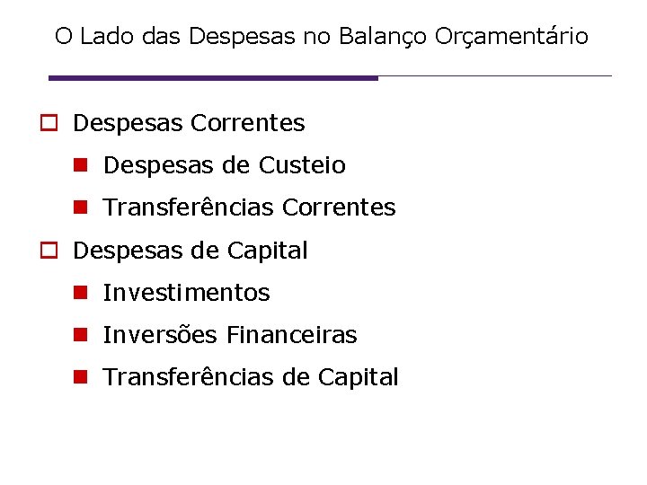 O Lado das Despesas no Balanço Orçamentário Despesas Correntes Despesas de Custeio Transferências Correntes