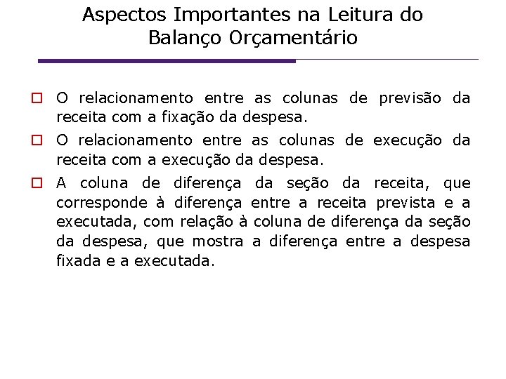 Aspectos Importantes na Leitura do Balanço Orçamentário O relacionamento entre as colunas de previsão