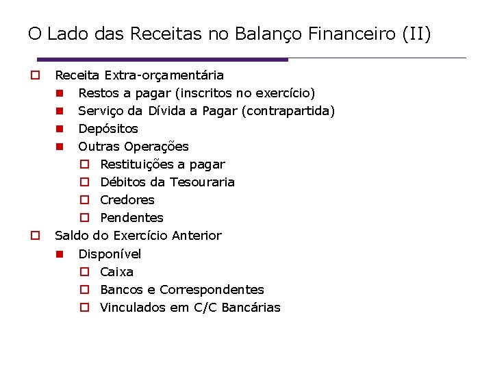 O Lado das Receitas no Balanço Financeiro (II) Receita Extra-orçamentária Restos a pagar (inscritos