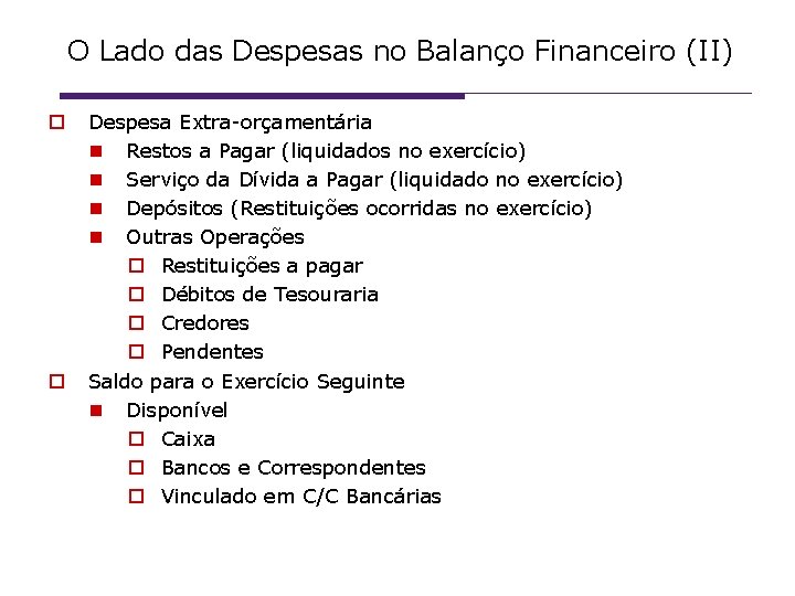 O Lado das Despesas no Balanço Financeiro (II) Despesa Extra-orçamentária Restos a Pagar (liquidados