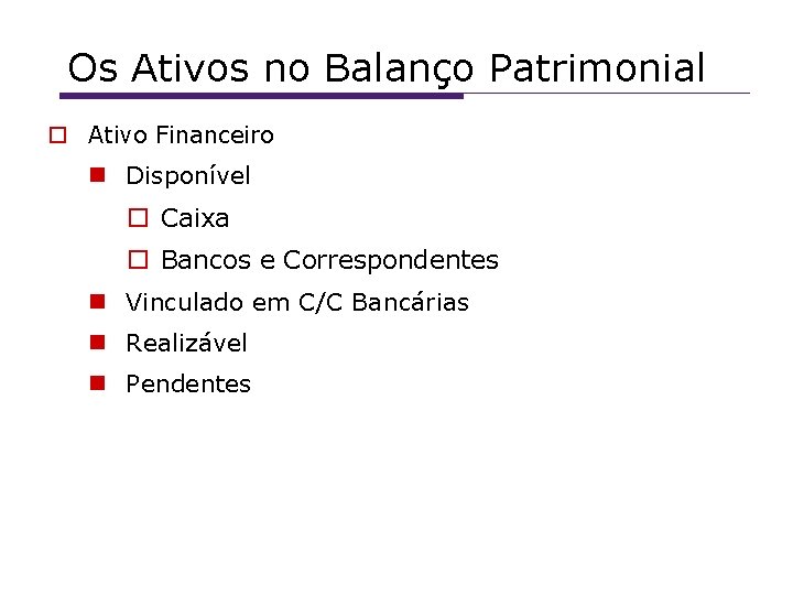 Os Ativos no Balanço Patrimonial Ativo Financeiro Disponível Caixa Bancos e Correspondentes Vinculado em