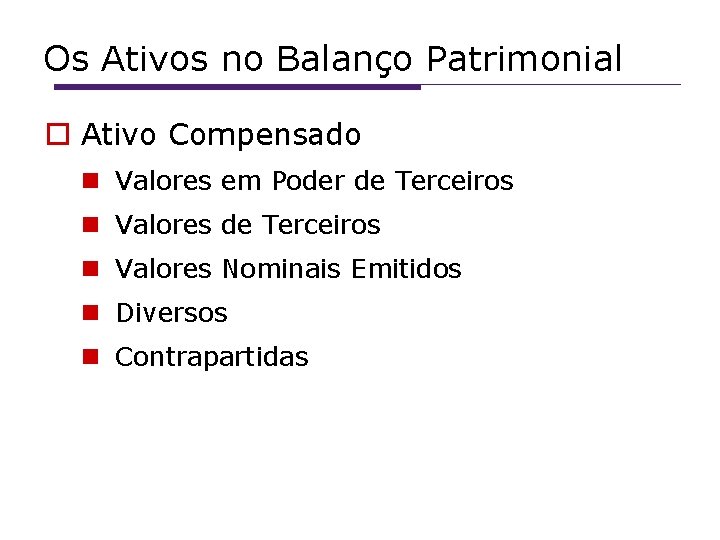 Os Ativos no Balanço Patrimonial Ativo Compensado Valores em Poder de Terceiros Valores Nominais