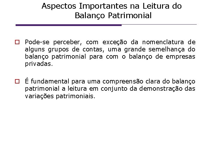 Aspectos Importantes na Leitura do Balanço Patrimonial Pode-se perceber, com exceção da nomenclatura de