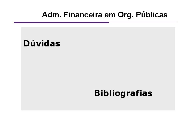 Adm. Financeira em Org. Públicas Dúvidas Bibliografias 