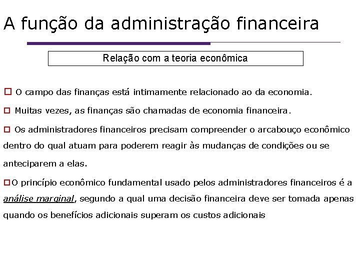 A função da administração financeira Relação com a teoria econômica O campo das finanças