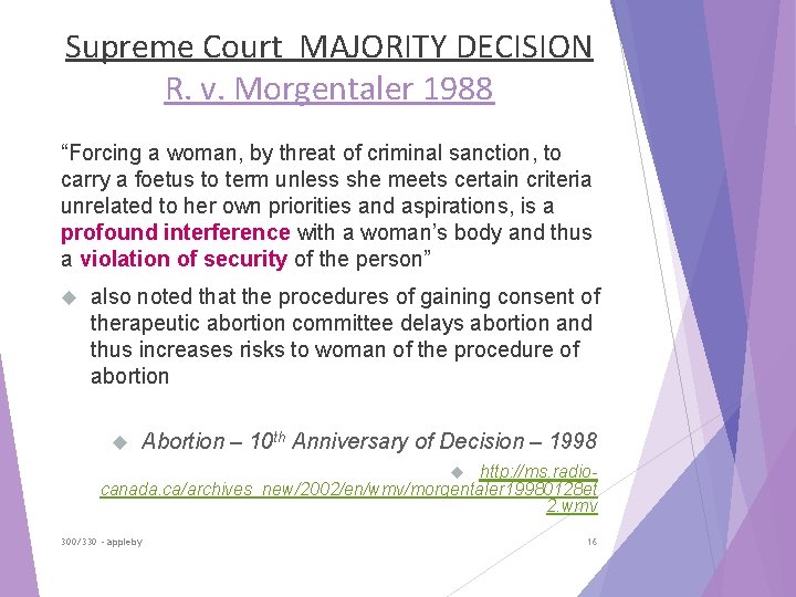 Supreme Court MAJORITY DECISION R. v. Morgentaler 1988 “Forcing a woman, by threat of