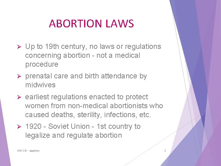ABORTION LAWS Ø Up to 19 th century, no laws or regulations concerning abortion