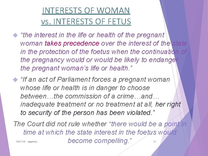 INTERESTS OF WOMAN vs. INTERESTS OF FETUS “the interest in the life or health