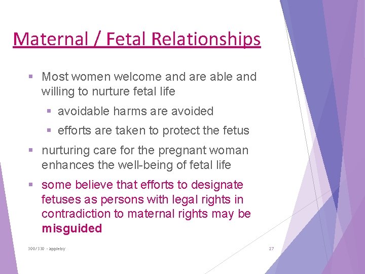 Maternal / Fetal Relationships § Most women welcome and are able and willing to