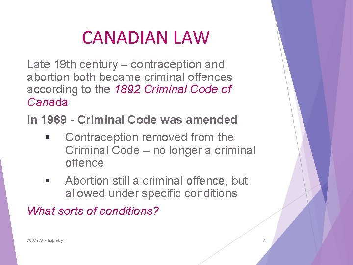 CANADIAN LAW Late 19 th century – contraception and abortion both became criminal offences