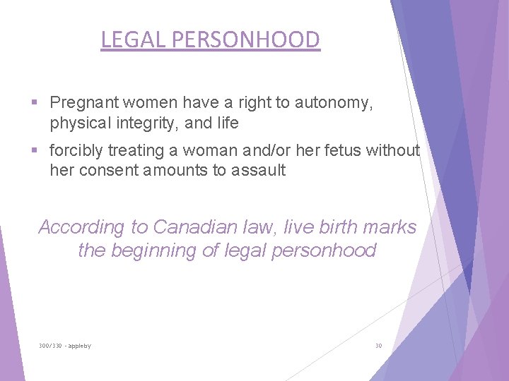 LEGAL PERSONHOOD § Pregnant women have a right to autonomy, physical integrity, and life