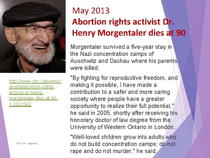 May 2013 Abortion rights activist Dr. Henry Morgentaler dies at 90 Morgentaler survived a