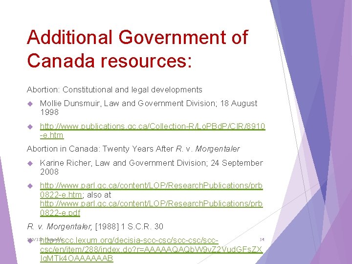 Additional Government of Canada resources: Abortion: Constitutional and legal developments Mollie Dunsmuir, Law and