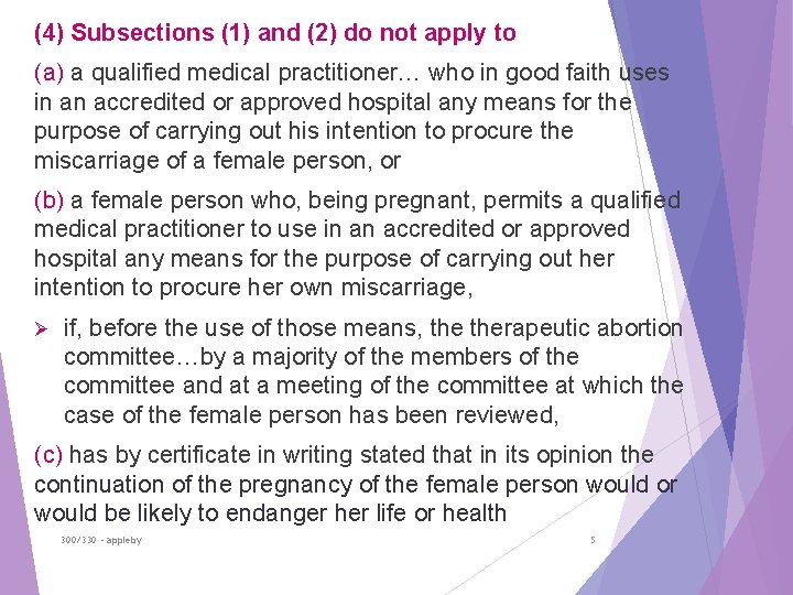 (4) Subsections (1) and (2) do not apply to (a) a qualified medical practitioner…