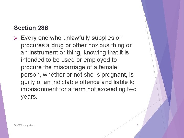 Section 288 Ø Every one who unlawfully supplies or procures a drug or other