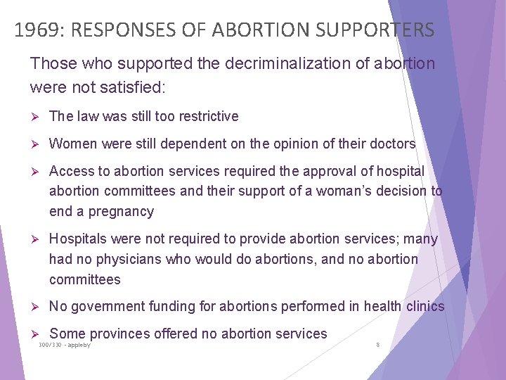 1969: RESPONSES OF ABORTION SUPPORTERS Those who supported the decriminalization of abortion were not