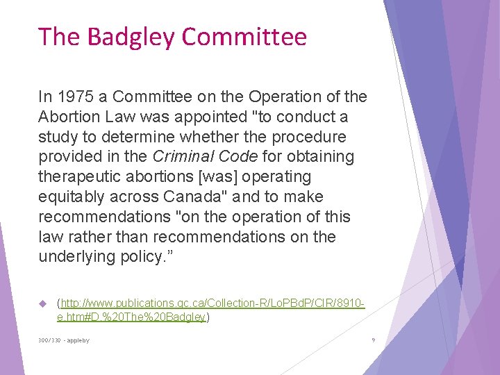 The Badgley Committee In 1975 a Committee on the Operation of the Abortion Law