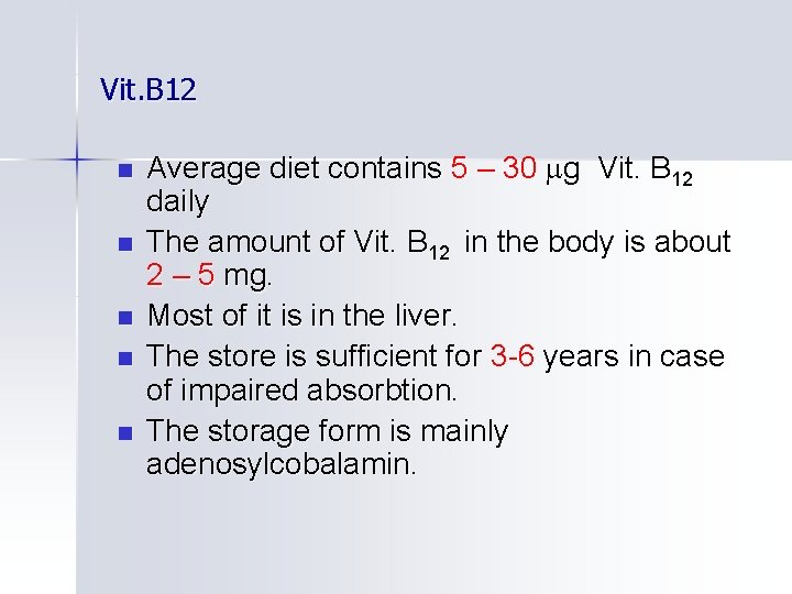 Vit. B 12 n n n Average diet contains 5 – 30 g Vit.