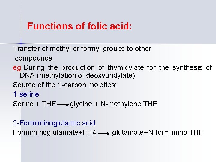 Functions of folic acid: Transfer of methyl or formyl groups to other compounds. eg-During