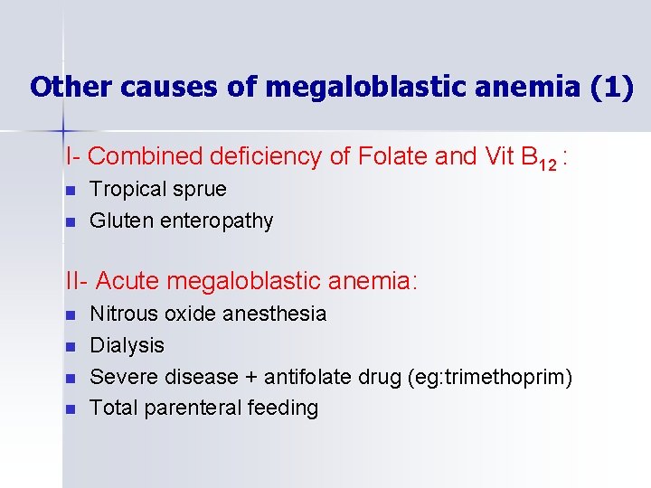 Other causes of megaloblastic anemia (1) I- Combined deficiency of Folate and Vit B