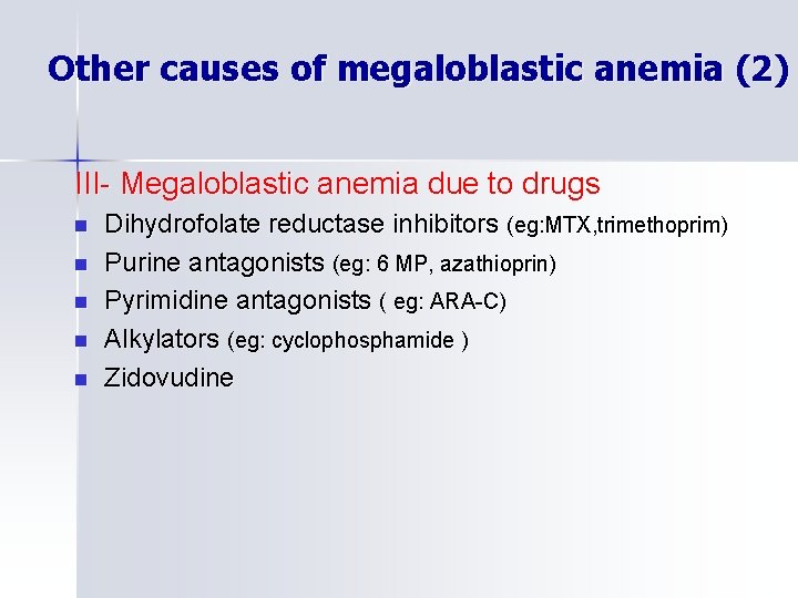 Other causes of megaloblastic anemia (2) III- Megaloblastic anemia due to drugs n n