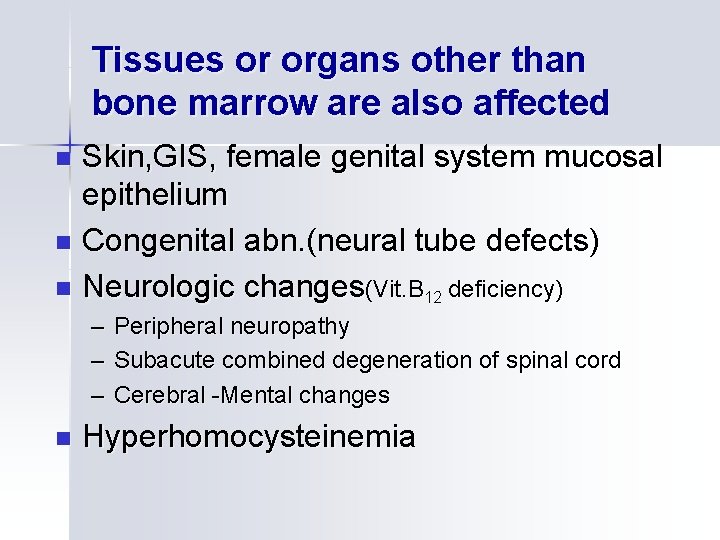 Tissues or organs other than bone marrow are also affected Skin, GIS, female genital