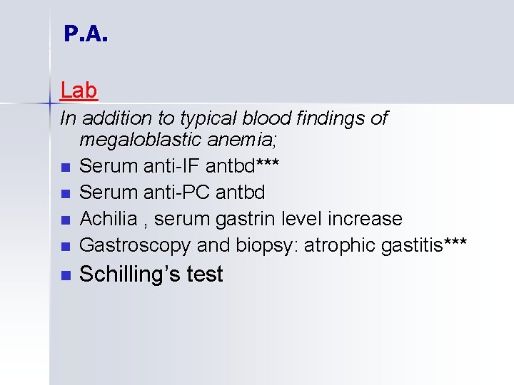 P. A. Lab In addition to typical blood findings of megaloblastic anemia; n Serum