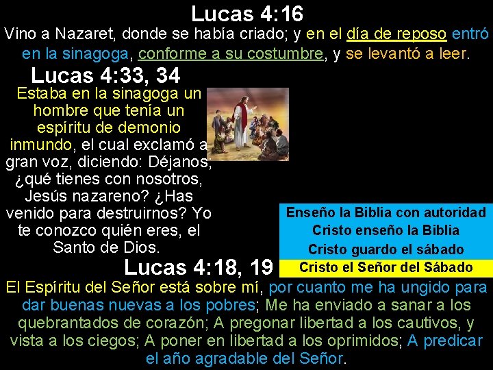 Lucas 4: 16 Vino a Nazaret, donde se había criado; y en el día