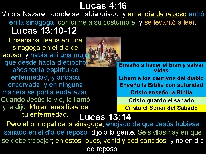 Lucas 4: 16 Vino a Nazaret, donde se había criado; y en el día