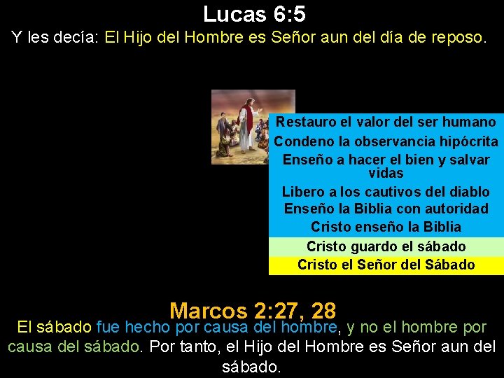 Lucas 6: 5 Y les decía: El Hijo del Hombre es Señor aun del