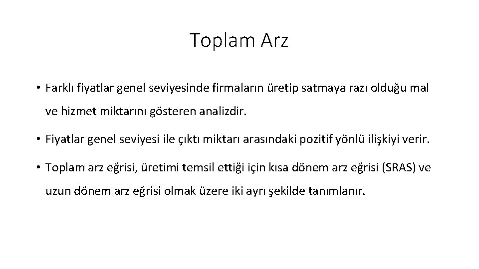 Toplam Arz • Farklı fiyatlar genel seviyesinde firmaların üretip satmaya razı olduğu mal ve