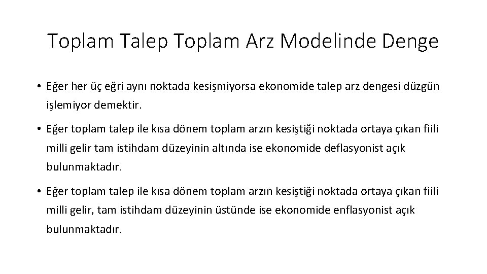 Toplam Talep Toplam Arz Modelinde Denge • Eğer her üç eğri aynı noktada kesişmiyorsa