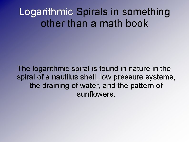 Logarithmic Spirals in something other than a math book The logarithmic spiral is found