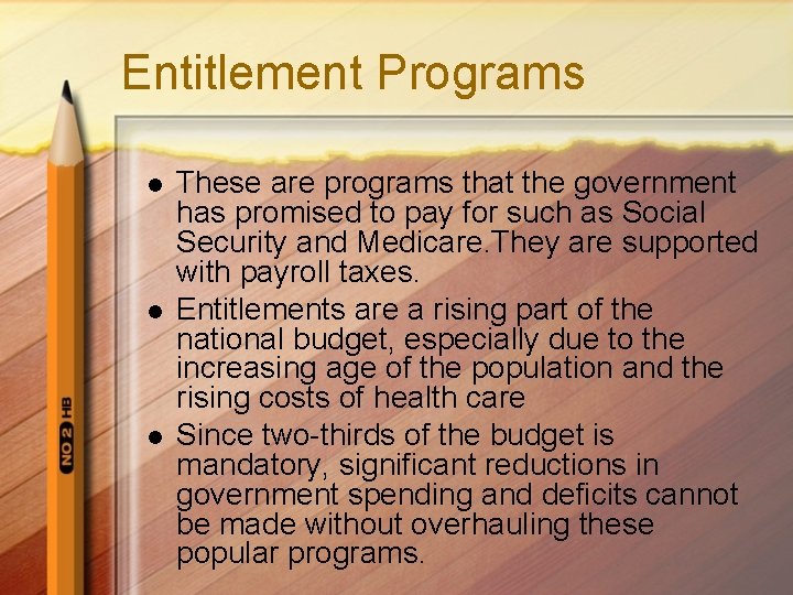 Entitlement Programs l l l These are programs that the government has promised to