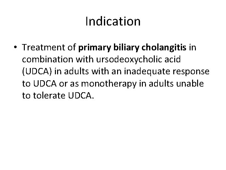 Indication • Treatment of primary biliary cholangitis in combination with ursodeoxycholic acid (UDCA) in