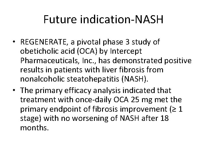 Future indication-NASH • REGENERATE, a pivotal phase 3 study of obeticholic acid (OCA) by