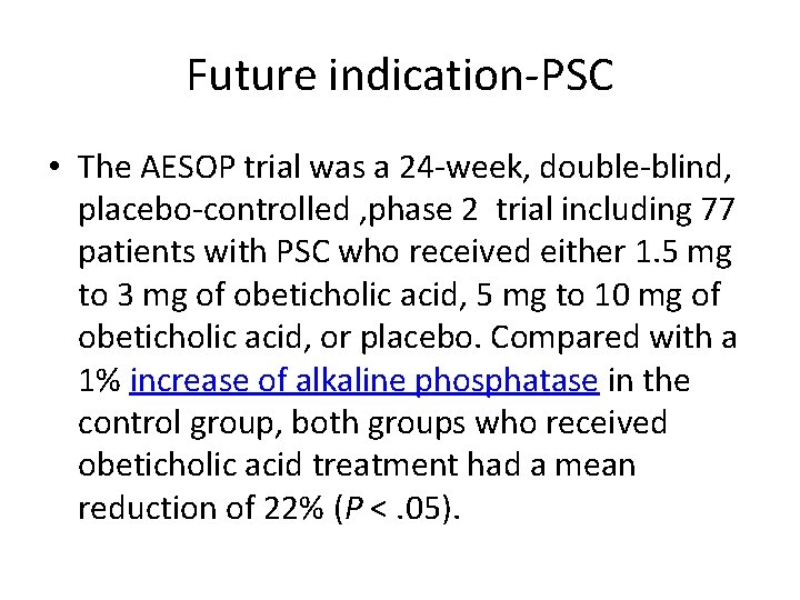 Future indication-PSC • The AESOP trial was a 24 -week, double-blind, placebo-controlled , phase