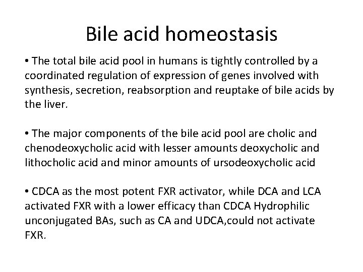 Bile acid homeostasis • The total bile acid pool in humans is tightly controlled