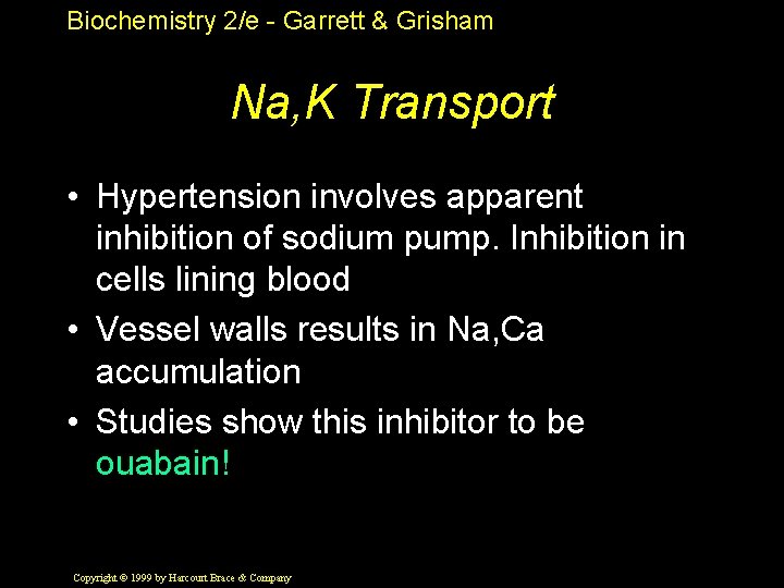 Biochemistry 2/e - Garrett & Grisham Na, K Transport • Hypertension involves apparent inhibition