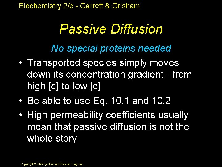 Biochemistry 2/e - Garrett & Grisham Passive Diffusion No special proteins needed • Transported